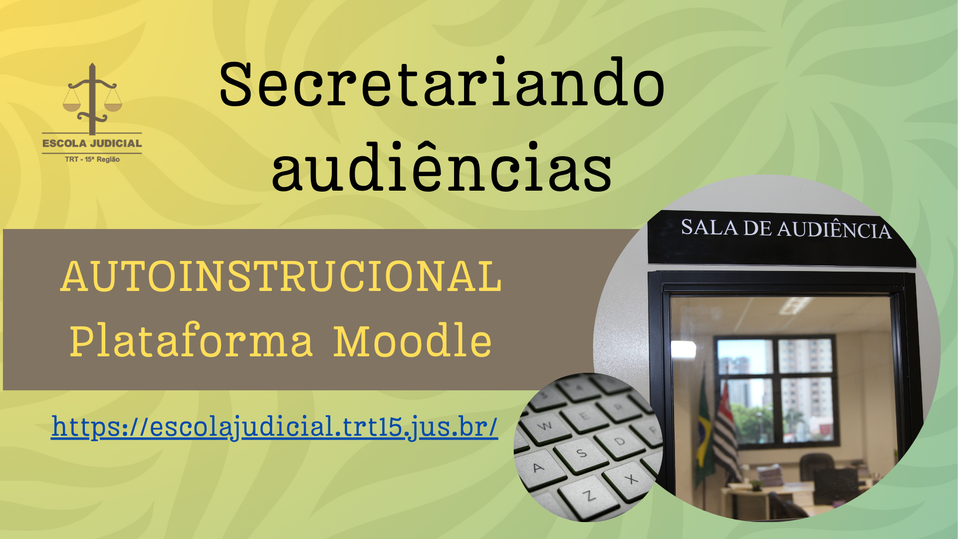 Curso_Secretariando_audiencias-plataformaMoodle: https://escolajudicial.trt15.jus.br/