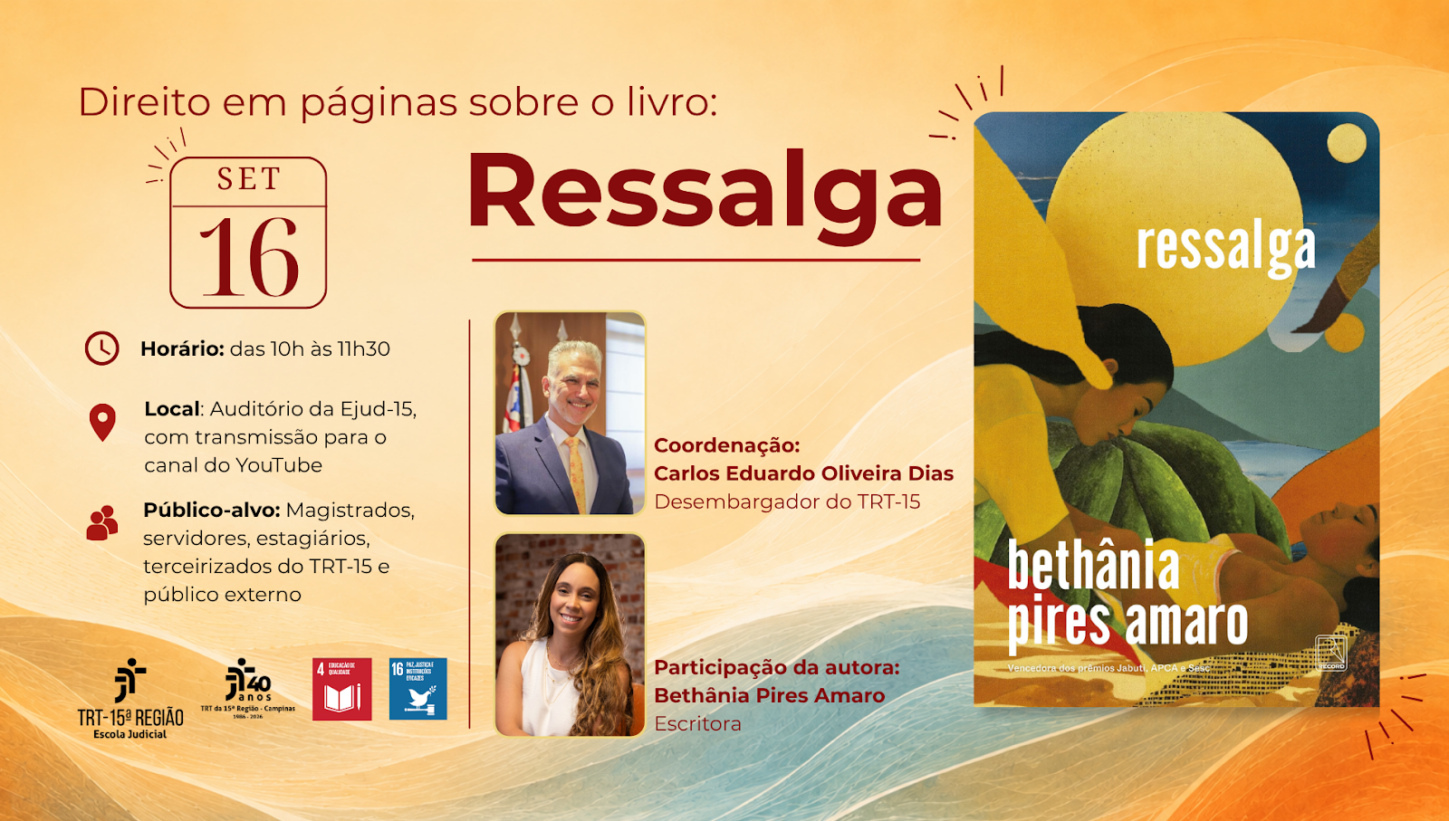 Imagem de divulgação do evento “Direito em páginas sobre o livro: Ressalga”, realizado em 16 de setembro, das 10h às 11h30. O encontro será no Auditório da Ejud-15, com transmissão pelo canal do YouTube, e é destinado a magistrados, servidores, estagiários, terceirizados do TRT-15 e público externo.  À esquerda, aparecem as informações de data, horário, local e público-alvo, acompanhadas de ícones. Na parte central, há fotografias do desembargador Carlos Eduardo Oliveira Dias, coordenador do evento, e da es