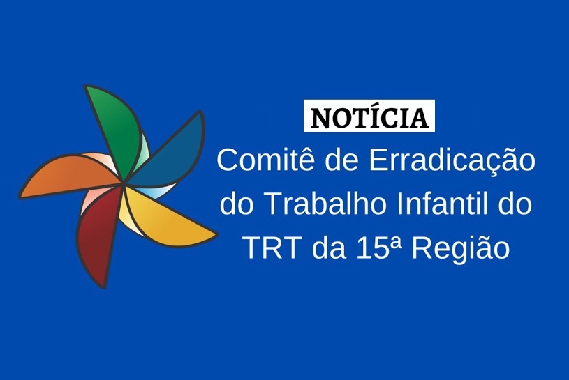 banner com catavento, indicando notícia de interesse do comitê de combate ao trabalho infantil do TRT-15