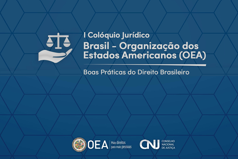 CNJ e OEA promovem colóquio sobre boas práticas do Direito brasileiro