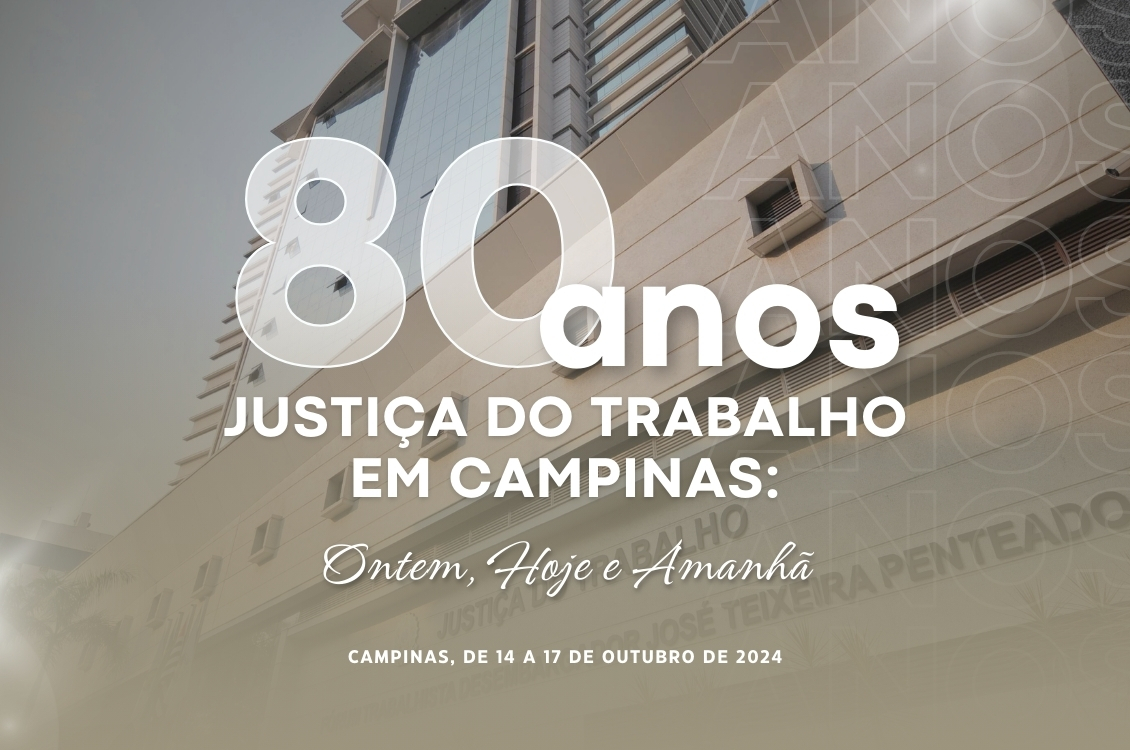 Imagem mostra ao fundo o prédio do Fórum de Campinas, em primeiro plano os dizeres 80 anos Justiça do Trabalho em Campinas.