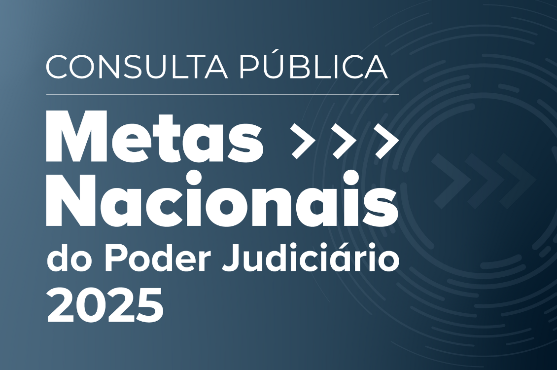 quadro cinza com os dizeres em branco: Consulta Pública Metas Nacionais do Poder Judiciário 2025