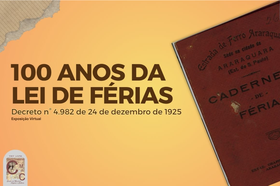 arte destaca o títA ulo “100 anos da Lei de Férias”, em um fundo em tons de amarelo. À direita, aparece a foto de um antigo caderno de férias de trabalhadores