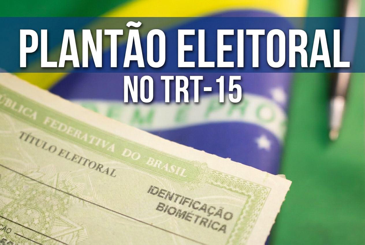 imagem da bandeira do Brasil, parte de um titulo de eleitor e o texto: Plantão Eleitoral no TRT-15 escrito em branco com contorno preto