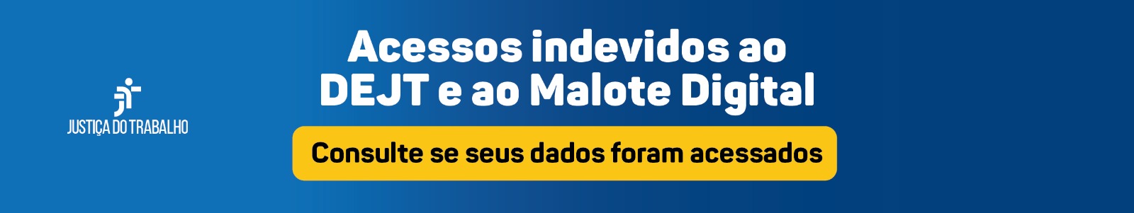 banner sobre Acesso indevido ao DEJT e ao Malote Digital