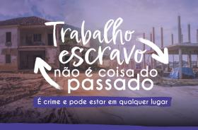 fotos contrastantes, de um lado, um casarão antigo, do outro, um prédio moderno em construção. Em branco, os dizeres: Trabalho Escravo não é coisa do passado. É crime e pode estar em qualquer lugar (numa caixa azul, escrito em branco). Nas laterais  do texto, duas setas em branco.