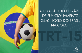 imagem da bandeira do Brasil e um jogador com a bola de um lado e de outro a frase "ALTERAÇÃO DO HORÁRIO DE FUNCIONAMENTO 24/6 - JOGO DO BRASIL NA COPA "