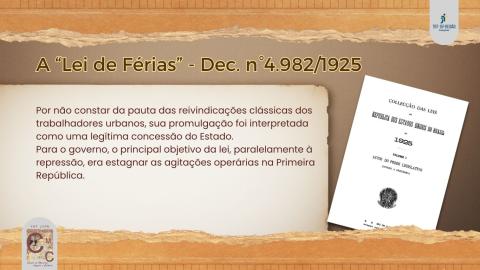 A Lei de Férias foi, inicialmente, compreendida como uma concessão do Estado.