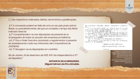 Trecho do Decreto nº 4.982/1925 que instituiu a concessão anual de 15 dias de férias para empregados e operários de estabelecimentos comerciais, industriais e bancários, assinado pelo presidente Arthur da Silva Bernardes.