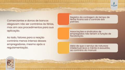 Comerciantes e banqueiros não eram totalmente contrários às férias, pois o controle do registro ficava com os empregadores e não com os sindicatos.