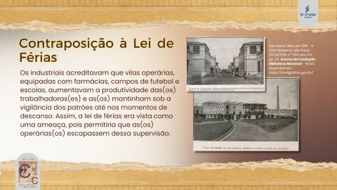 À direita, duas imagens que mostram a Vila Operária Maria Zélia, em 1918. Em contraposição à lei, industriais desejavam incentivos para a promoção de ações como a construção de vilas operárias.