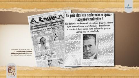 Duas imagens centralizadas, com sobreposição do trecho do jornal “A esquerda”, de 1928, com texto que identifica a Lei como meio para articulação sindical e mobilização.