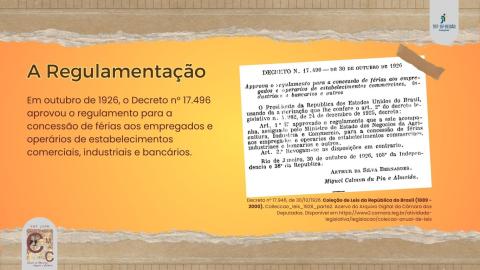Em outubro de 1926, o Decreto n° 17.496 regulamentou a concessão de férias para empregados e operários de estabelecimentos comerciais, industriais e bancários.