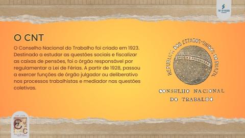 Logo do Conselho Nacional do Trabalho – CNT e texto ao lado esquerdo informando que o órgão, criado em 1923, seria o responsável por regulamentar a Lei de Férias.