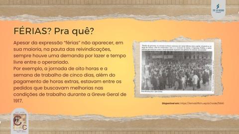 A expressão “férias” não aparecia nas pautas das reivindicações operárias, mas o descanso e a redução da jornada podem se relacionar ao que era compreendido como férias.