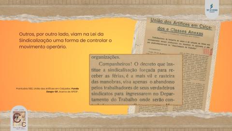 À direita, duas imagens com sobreposição do trecho do panfleto da União dos Artífices em Calçados, que interpreta a Lei de Sindicalização como forma de controlar o operariado.
