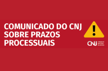 quadro vermelho com os dizeres: comunicado do CNJ sobre prazos processuais, sinal de alerta e logotipo do CNJ
