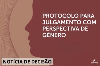 #ParaTodosVerem: imagem em tons terracota com o texto "Protocolo pra julgamento com perspectiva de gênero". 