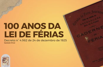arte destaca o títA ulo “100 anos da Lei de Férias”, em um fundo em tons de amarelo. À direita, aparece a foto de um antigo caderno de férias de trabalhadores