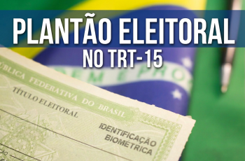imagem da bandeira do Brasil, parte de um titulo de eleitor e o texto: Plantão Eleitoral no TRT-15 escrito em branco com contorno preto
